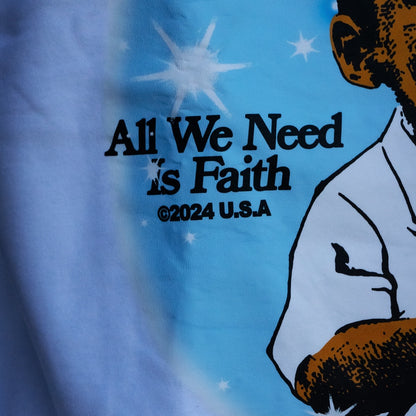 "All We Need Is Faith - Graphic Tee"