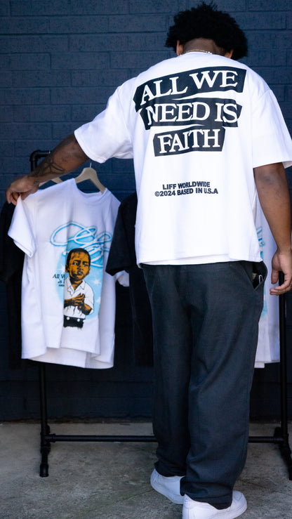 "All We Need Is Faith - Graphic Tee"