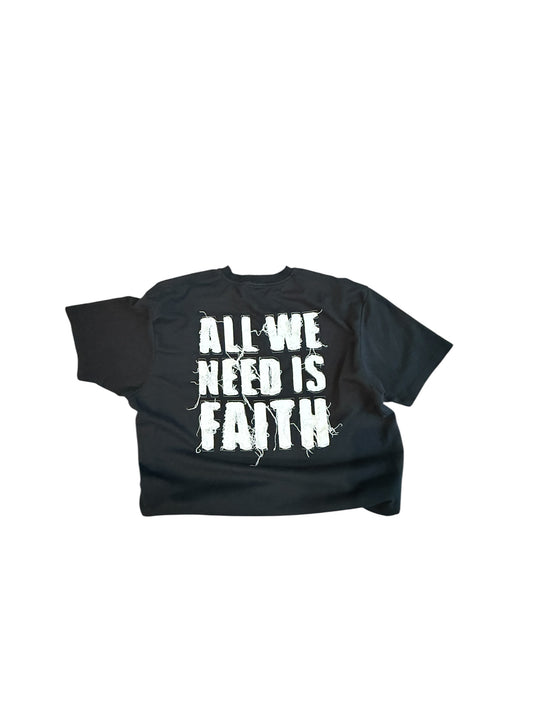"All We Need Is Faith- Heavy Weight Tee"